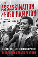 Assassination of Fred Hampton: How the FBI and the Chicago Police Murdered a Black Panther